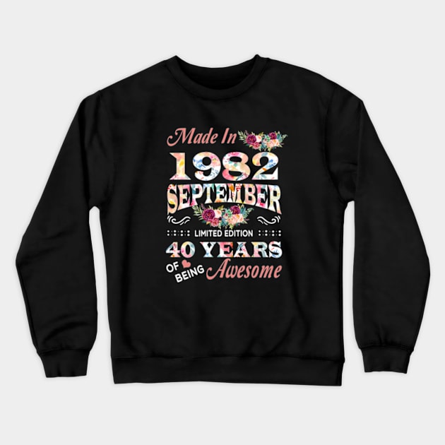 Made In 1982 September 40 Years Of Being Awesome Flowers Crewneck Sweatshirt by Vladis